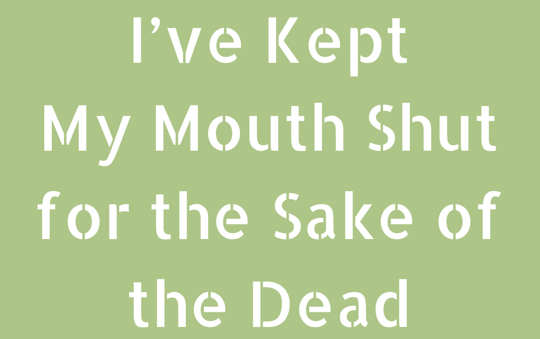 I’ve Kept  My Mouth Shut  for the Sake of the Dead by Talia Remba